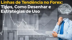 Linhas de Tendência no Forex: Tipos, Como Desenhar e Estratégias de Uso