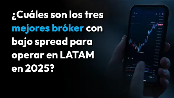 ¿Cuáles son los tres mejores bróker con bajo spread para operar en LATAM en 2025?