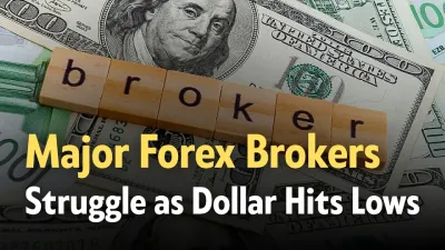 Major Forex Brokers Struggle as Dollar Hits Lows