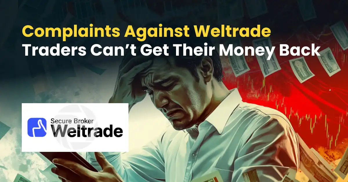 Complaints Against Weltrade | Traders Can’t Get Their Money Back