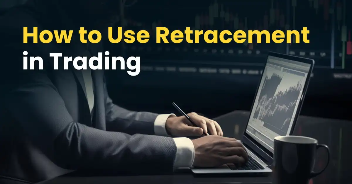 How to Use Retracement in Trading