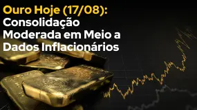 Ouro Hoje (17/08): Consolidação Moderada em Meio a Dados Inflacionários 