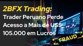 2BFX Trading: Trader Peruano Perde Acesso a Mais de US$ 105.000 em Lucros