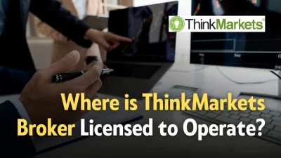 Where is ThinkMarkets Broker Licensed to Operate?