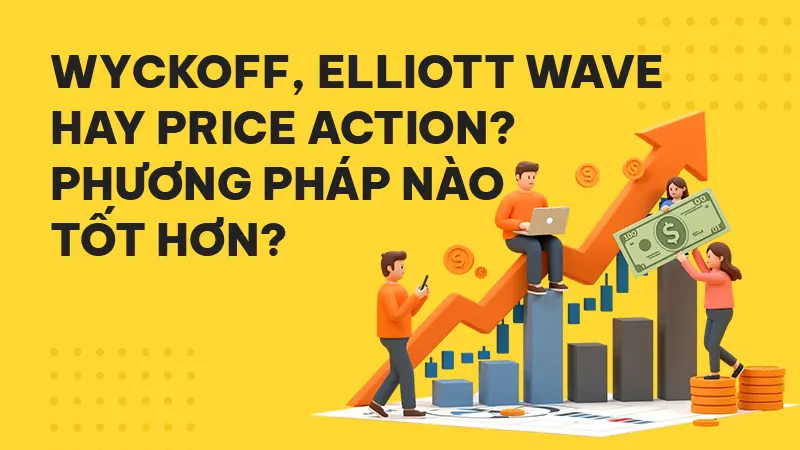 Wyckoff Method, Elliott Wave, Price Action – Phương pháp nào phù hợp với trader Forex?