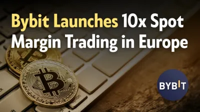 Bybit Launches 10x Spot Margin Trading in Europe