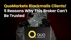 QuoMarkets Blackmails Clients! 5 Reasons Why This Broker Can't Be Trusted