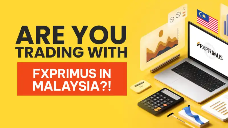 Are You Trading with FXPRIMUS in Malaysia?! 