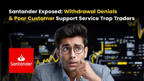 Santander Exposed: Withdrawal Denials & Poor Customer Support Service Trap Traders