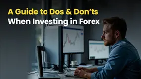 A Guide to Dos & Don’ts When Investing in Forex