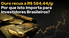 Ouro recua a R$ 584,44/g: Por que Isto Importa para Investidores Brasileiros?