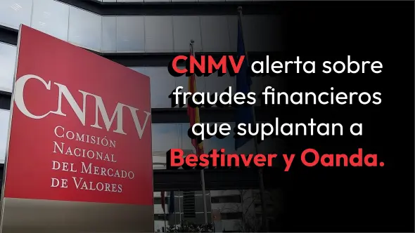 CNMV alerta sobre fraudes financieros que suplantan a Bestinver y Oanda.
