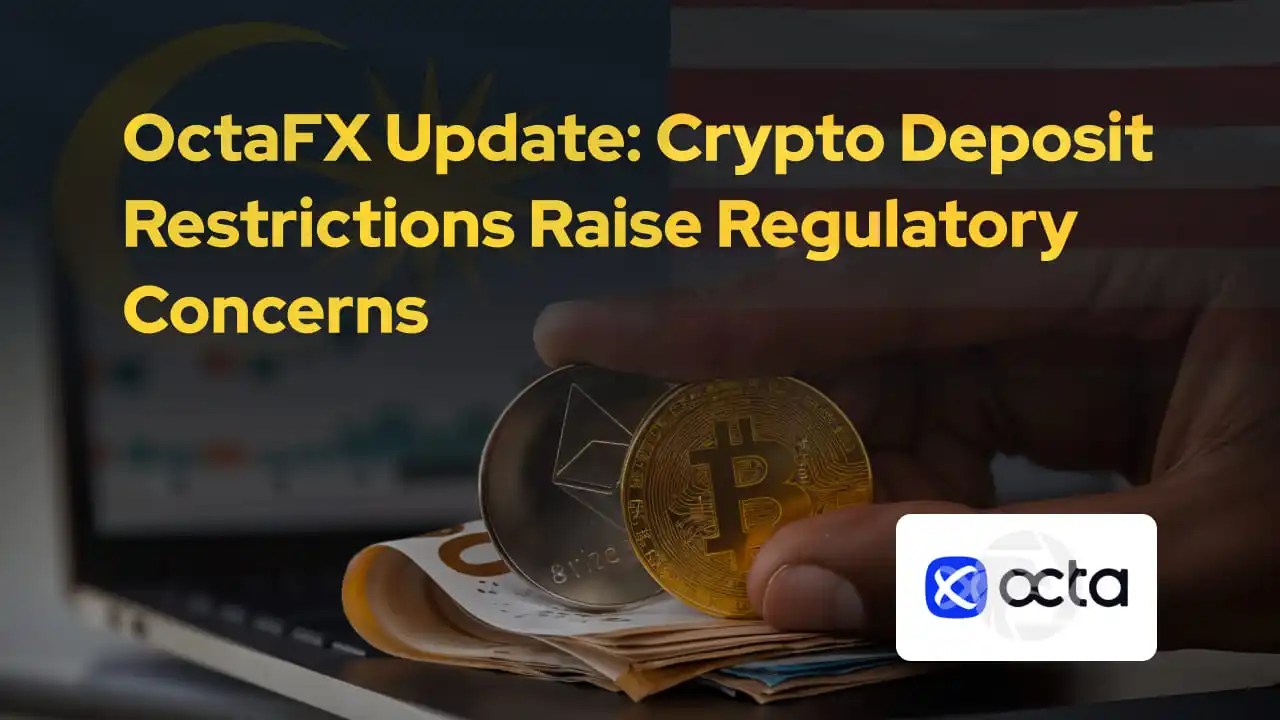 OctaFX Update: Crypto Deposit Restrictions Raise Regulatory Concerns