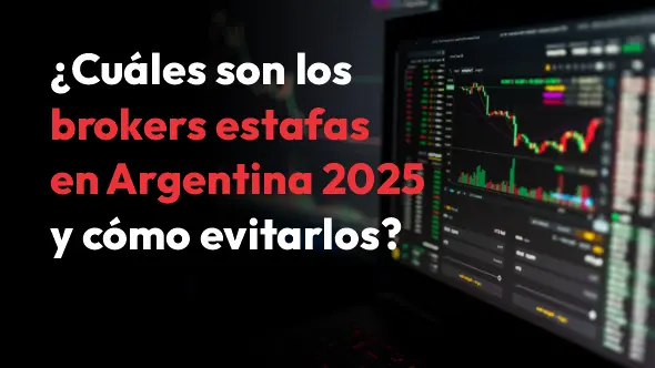¿Cuáles son los brokers estafas en Argentina 2025 y cómo evitarlos?