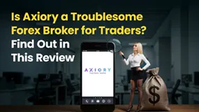 Is Axiory a Troublesome Broker for Traders? Find Out in This Review