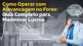 Como Operar com Alavancagem no Forex: Guia Completo para Maximizar Lucros 