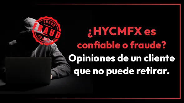 ¿HYCMFX es confiable o fraude? Opiniones de un cliente que no puede retirar.