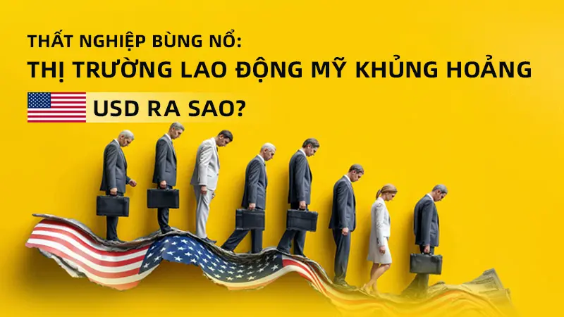 Thất nghiệp bùng nổ: Thị trường lao động Mỹ khủng hoảng, USD ra sao?