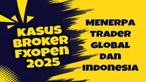 Apakah Membahayakan di 2025? Kasus Broker Forex FXOpen EU Ltd Vs Trader Global Termasuk Indonesia