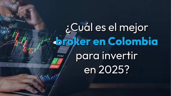 ¿Cuál es el mejor broker en Colombia para invertir en 2025?
