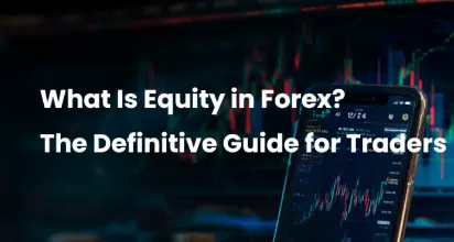 What Is Equity in Forex? The Definitive Guide for Traders