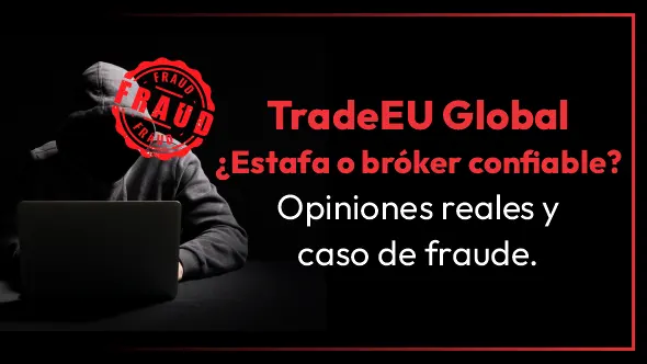 TradeEU Global ¿Estafa o bróker confiable? Opiniones reales y caso de fraude.
