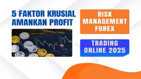 5 Faktor KRUSIAL Pengelolaan Risk Management Forex Untuk Amankan Profit Trading Online 2025