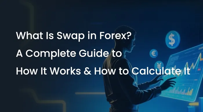 What Is Swap in Forex? A Complete Guide to How It Works & How to Calculate It