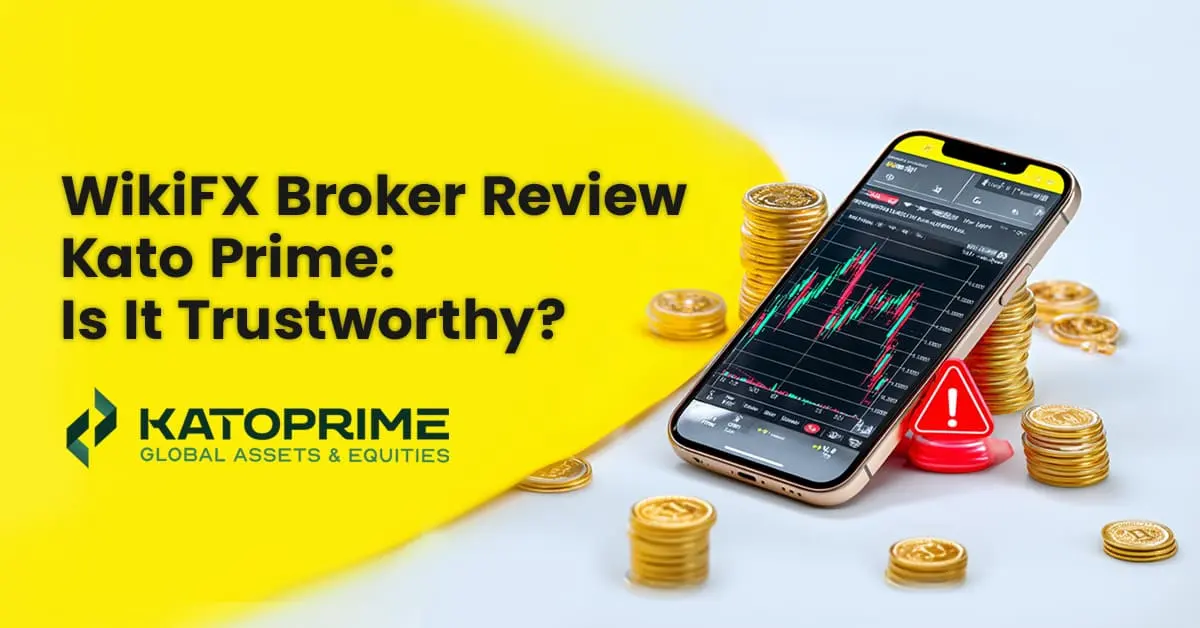 WikiFX Broker Review | Kato Prime: Is It Trustworthy?