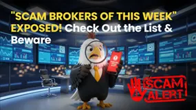 Scam Brokers of this Week" Exposed! Check Out the List & Beware