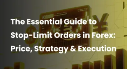 The Essential Guide to Stop-Limit Orders in Forex: Price, Strategy & Execution