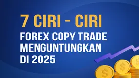 7 Ciri - Ciri Layanan Forex Copy Trade Terbaik Yang Menguntungkan Untuk Indonesia 2025