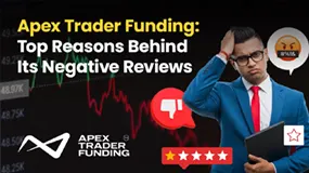 Apex Trader Funding: Top Reasons Behind Its Negative Reviews