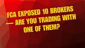 FCA Exposed 10 Brokers — Are You Trading with One of Them?