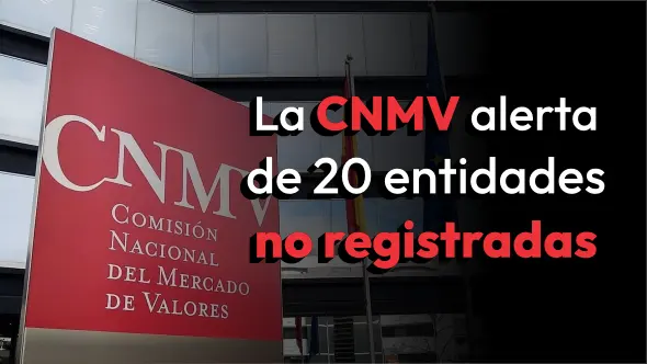 La CNMV alerta de 20 entidades no registradas