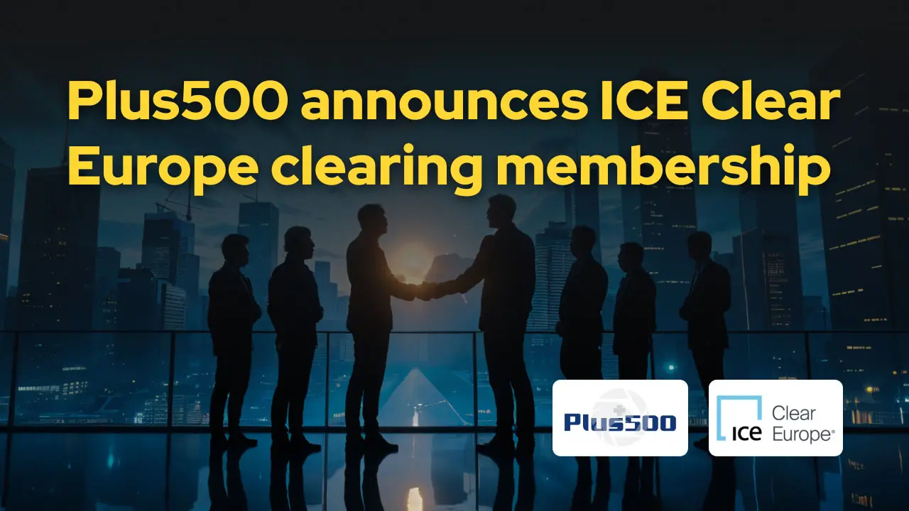 Plus500 secures ICE Clear Europe membership to expand European futures offering