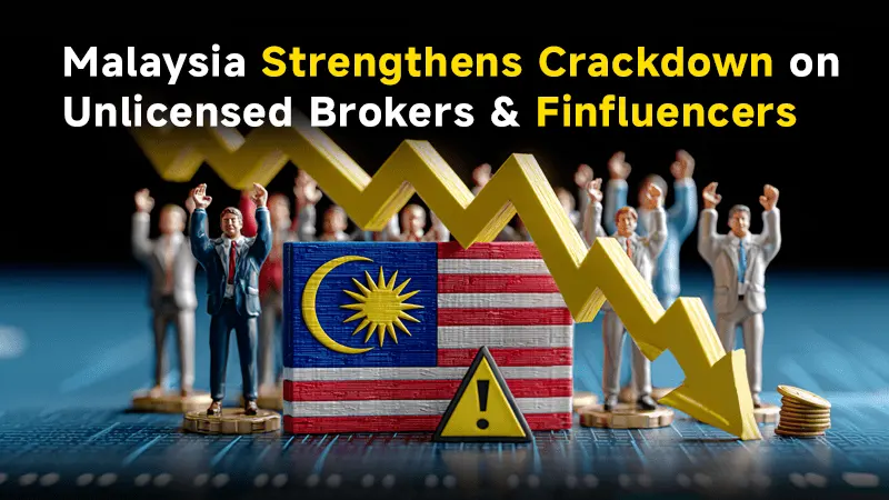 Malaysia Strengthens Crackdown on Unlicensed Brokers & Finfluencers