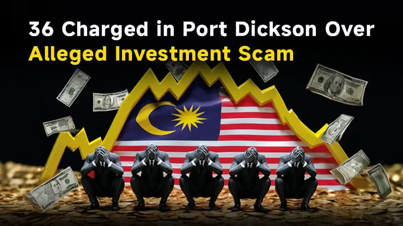 36 Charged in Port Dickson Over Alleged Investment Scam