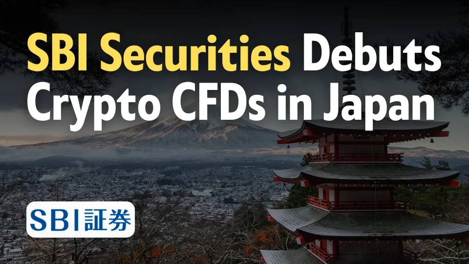 SBI Securities Debuts Crypto CFDs in Japan.jpg SBI Securities Debuts Crypto CFDs in Japan.jpg