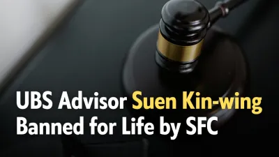 UBS Advisor Suen Kin-wing Banned for Life by SFC