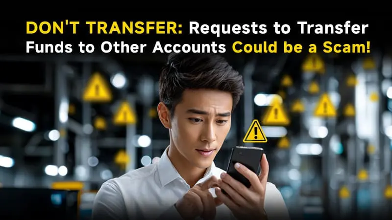DON'T TRANSFER: Requests to Transfer Funds to Other Accounts Could be a Scam!