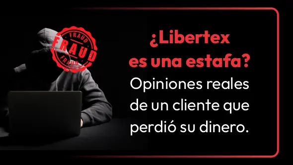¿Libertex es una estafa? Opiniones reales de un cliente que perdió su dinero.