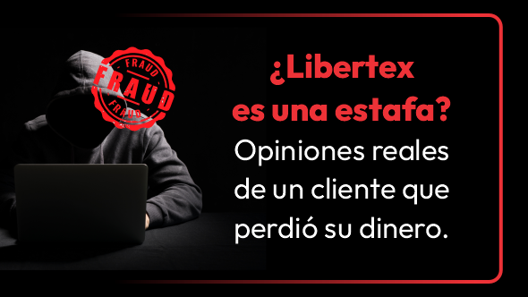 ¿Libertex es una estafa? Opiniones reales de un cliente que perdió su dinero.
