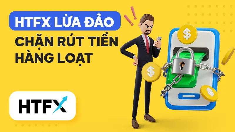 WikiFX cảnh báo sàn Forex HTFX lừa đảo: Hàng loạt tài khoản bị chặn rút tiền!
