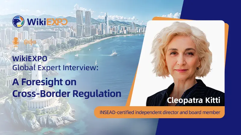 【WikiEXPO Global Expert Interviews】 Cleopatra Kitti: A Foresight on Cross-Border Regulation
