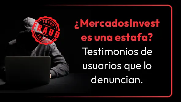 ¿MercadosInvest es una estafa? Testimonios de usuarios que lo denuncian.