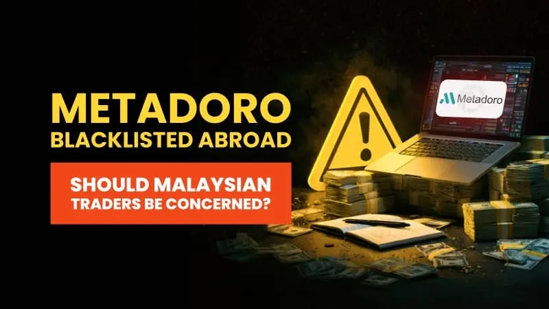 Metadoro Blacklisted Abroad | Should Malaysian Traders Be Concerned?