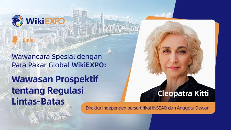 wawancara-global-wikiexpo-dengan-cleopatra-kitti-pandangan-visioner-tentang-regulasi-lintas-batas-2025.jpg wawancara-global-wikiexpo-dengan-cleopatra-kitti-pandangan-visioner-tentang-regulasi-lintas-batas-2025.jpg
