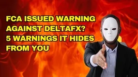 FCA Issued Warning Against DeltaFX? 5 Warning Signs it Hides from You