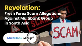 Revelation: Fresh Forex Scam Allegations Against Multibank Group in South Asia